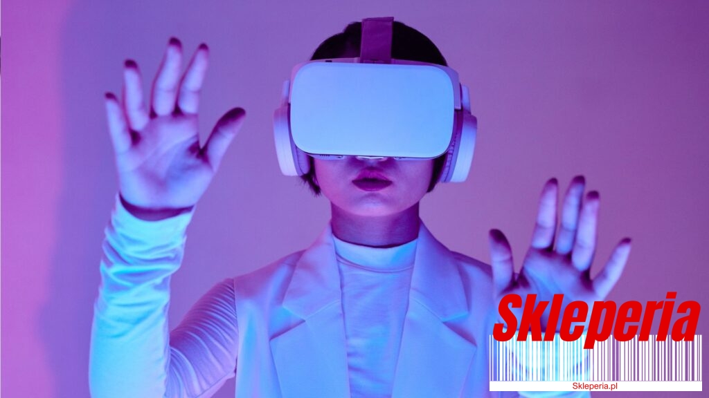 Skleperia.pl - Rozszerzona Rzeczywistość (AR) i Wirtualna Rzeczywistość (VR) w Sklepach Internetowych – Czy To Przyszłość e-Commerce?