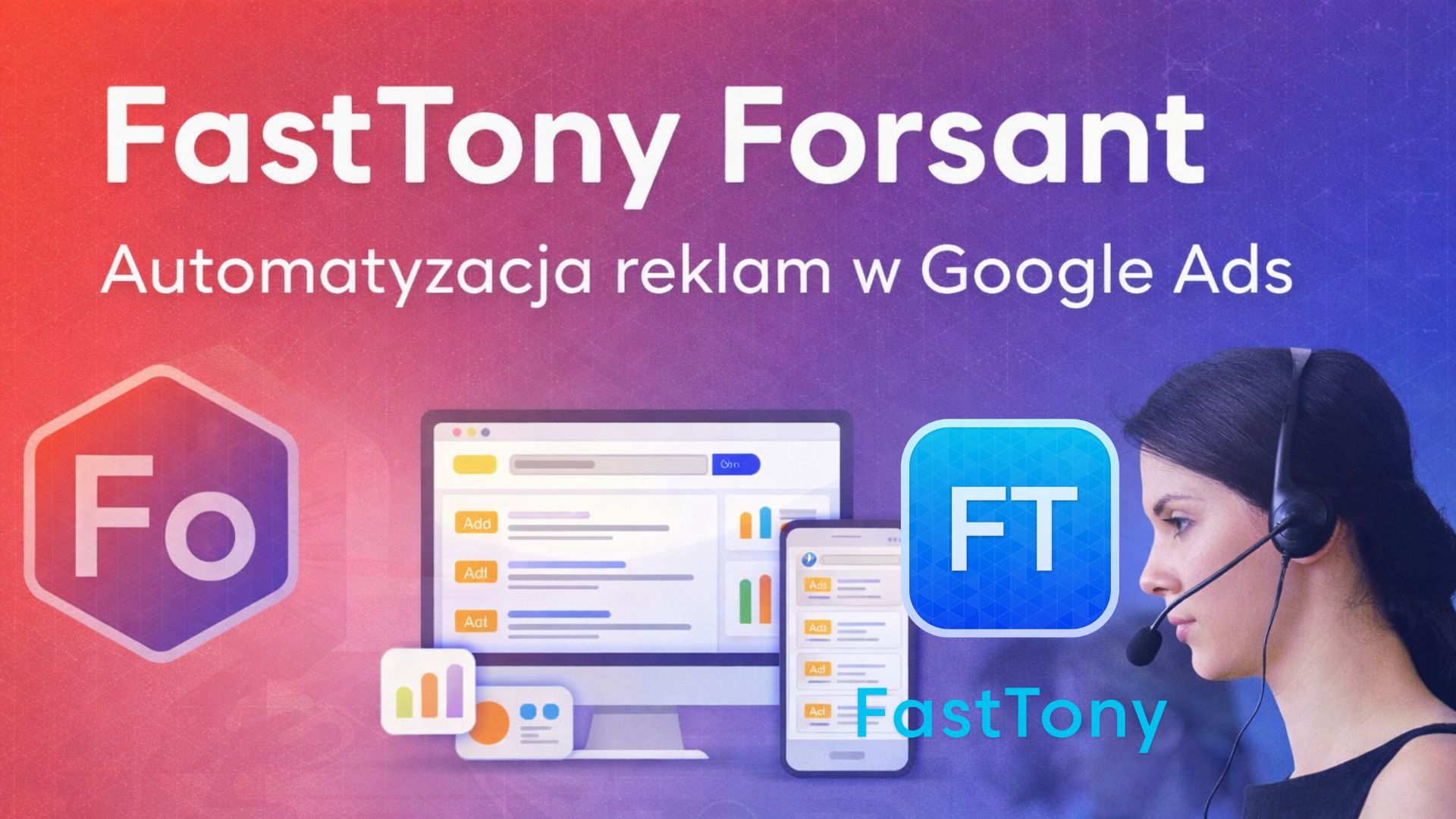 FastTony Forsant – automatyzacja reklam w Google Ads dla firm